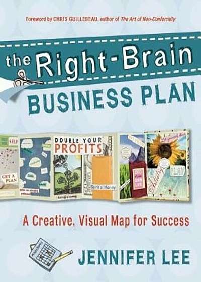 The Right-Brain Business Plan: A Creative, Visual Map for Success, Paperback