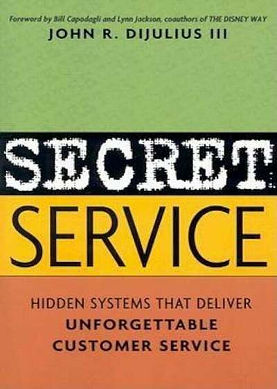 Secret Service: Hidden Systems That Deliver Unforgettable Customer Service, Paperback
