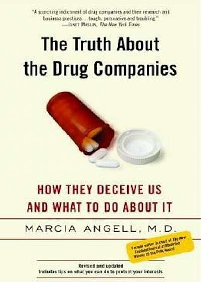 The Truth about the Drug Companies: How They Deceive Us and What to Do about It, Paperback