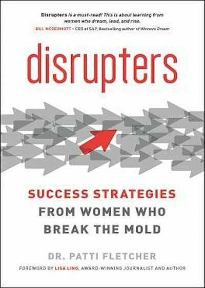 Disrupters: Success Strategies from Women Who Break the Mold, Paperback