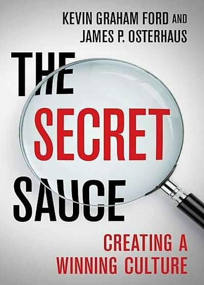 The Secret Sauce: Creating a Winning Culture, Hardcover
