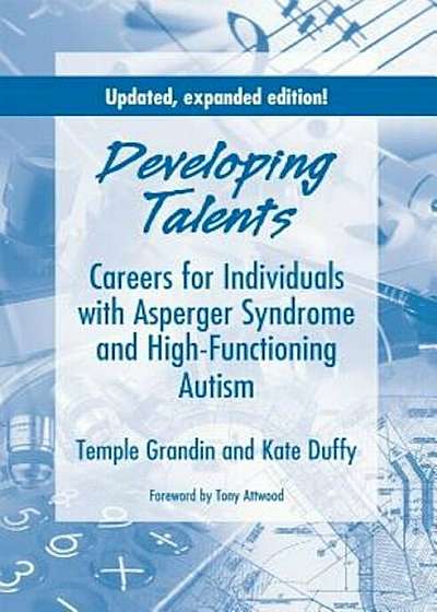Developing Talents: Careers for Individuals with Asperger Syndrome and High-Functioning Autism, Paperback