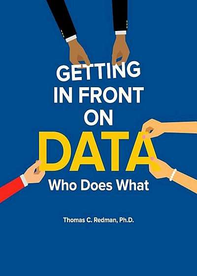 Getting in Front on Data: Who Does What, Paperback