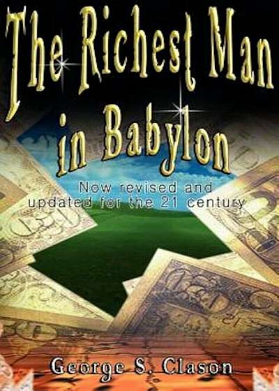The Richest Man in Babylon: Now Revised and Updated for the 21st Century, Hardcover