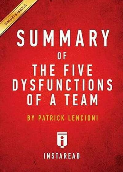 Summary of the Five Dysfunctions of a Team: By Patrick Lencioni Includes Analysis, Paperback
