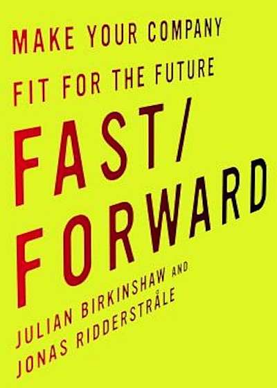 Fast/Forward: Make Your Company Fit for the Future, Hardcover