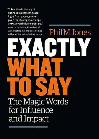 Exactly What to Say: The Magic Words for Influence and Impact, Paperback