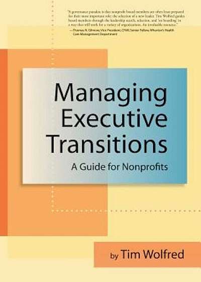 Managing Executive Transitions: A Guide for Nonprofits, Paperback