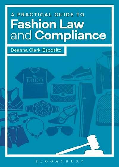 A Practical Guide to Fashion Law and Compliance, Paperback