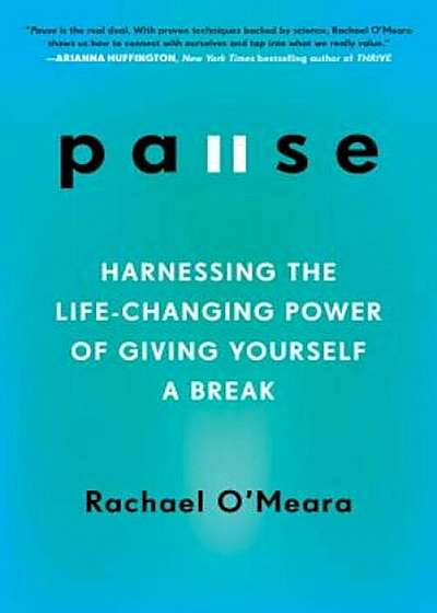 Pause: Harnessing the Life-Changing Power of Giving Yourself a Break, Paperback