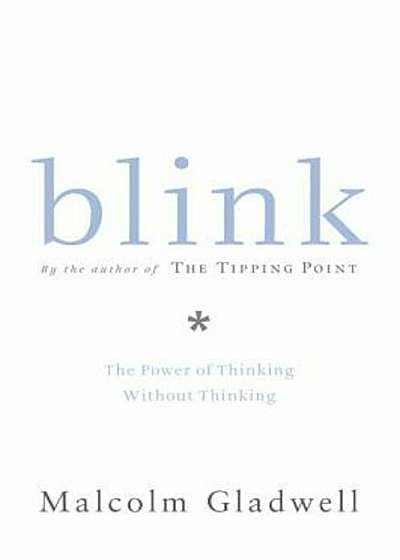 Blink: The Power of Thinking Without Thinking, Hardcover