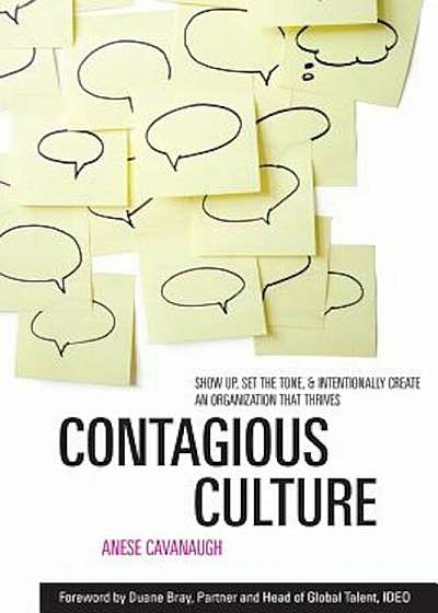 Contagious Culture: Show Up, Set the Tone, and Intentionally Create an Organization That Thrives, Hardcover