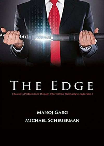 The Edge: Business Performance Through Information Technology Leadership, Paperback