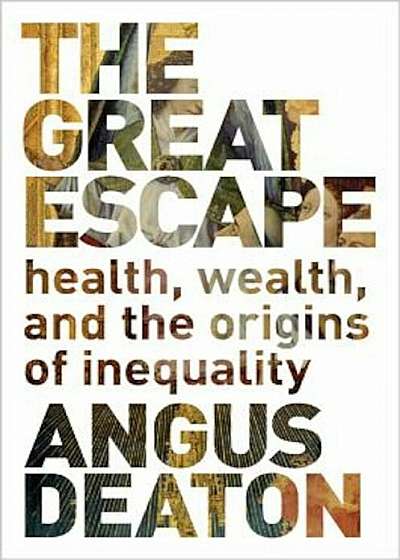 The Great Escape: Health, Wealth, and the Origins of Inequality, Hardcover