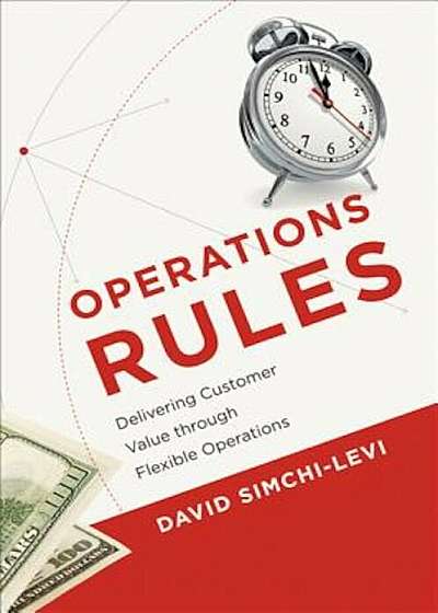 Operations Rules: Delivering Customer Value Through Flexible Operations, Paperback