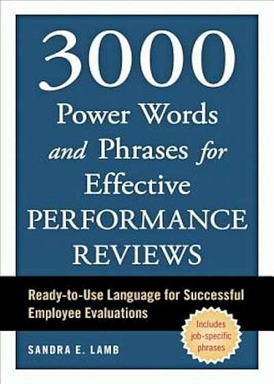 3000 Power Words and Phrases for Effective Performance Reviews: Ready-To-Use Language for Successful Employee Evaluations, Paperback
