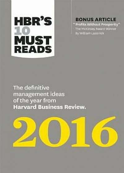 HBR's 10 Must Reads 2016: The Definitive Management Ideas of the Year from Harvard Business Review (with Bonus McKinsey Award-Winning Article 'P, Paperback