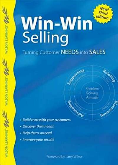 Win-Win Selling: Turning Customer Needs Into Sales, Paperback