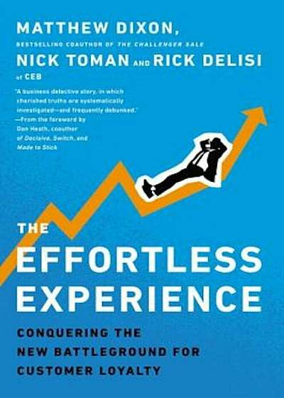The Effortless Experience: Conquering the New Battleground for Customer Loyalty, Hardcover