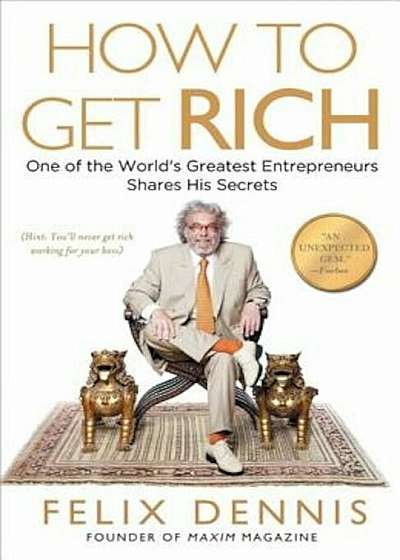 How to Get Rich: One of the World's Greatest Entrepreneurs Shares His Secrets, Paperback