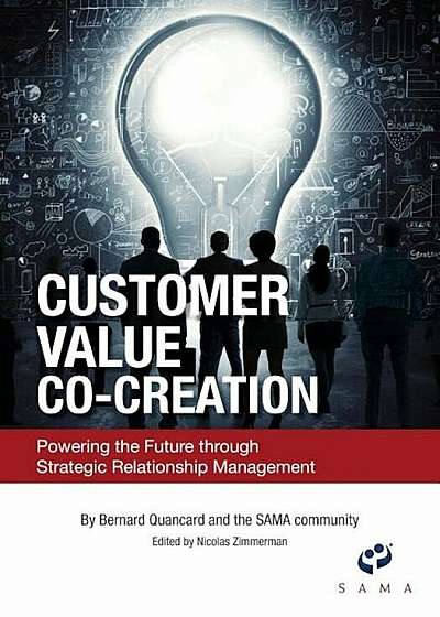 Customer Value Co-Creation: Powering the Future Through Strategic Relationship Management, Paperback