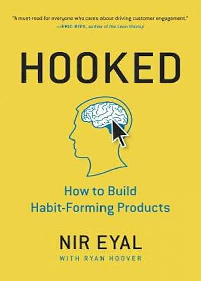Hooked: How to Build Habit-Forming Products, Hardcover