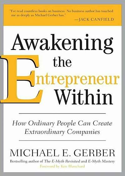Awakening the Entrepreneur Within: How Ordinary People Can Create Extraordinary Companies, Paperback