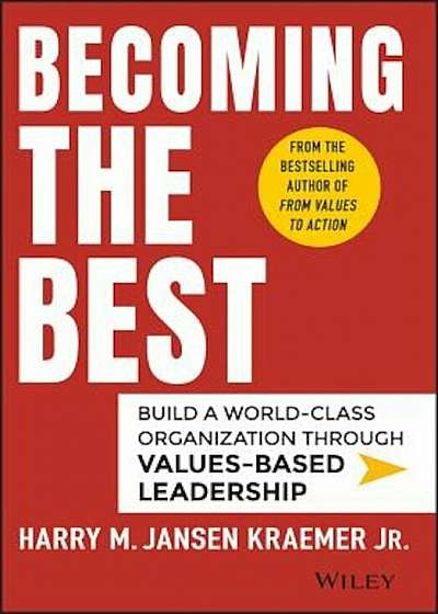 Becoming the Best: Build a World-Class Organization Through Values-Based Leadership, Hardcover