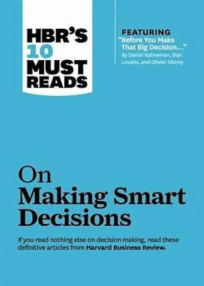 HBR's 10 Must Reads on Making Smart Decisions, Paperback