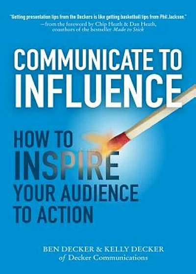 Communicate to Influence: How to Inspire Your Audience to Action, Hardcover