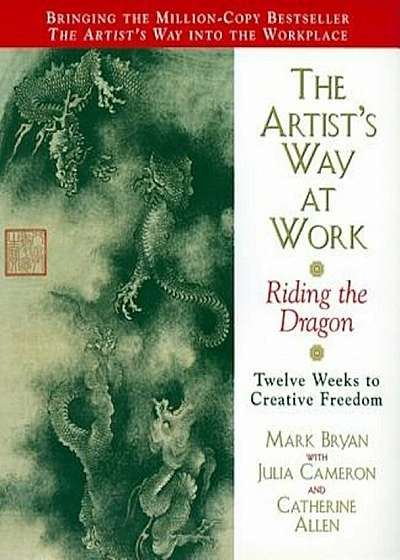 The Artist's Way at Work: Riding the Dragon, Paperback