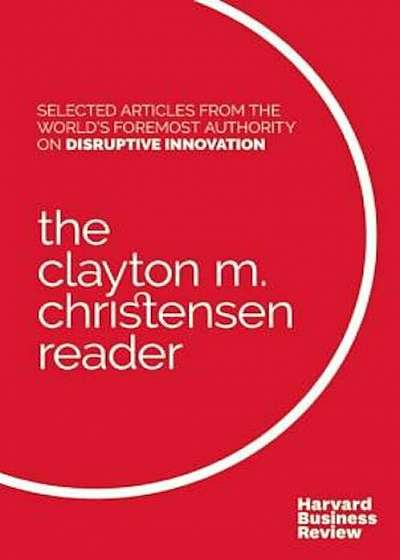 The Clayton M. Christensen Reader, Paperback