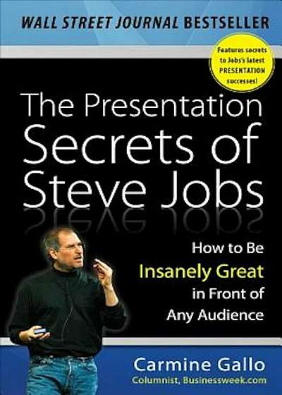 The Presentation Secrets of Steve Jobs: How to Be Insanely Great in Front of Any Audience, Hardcover