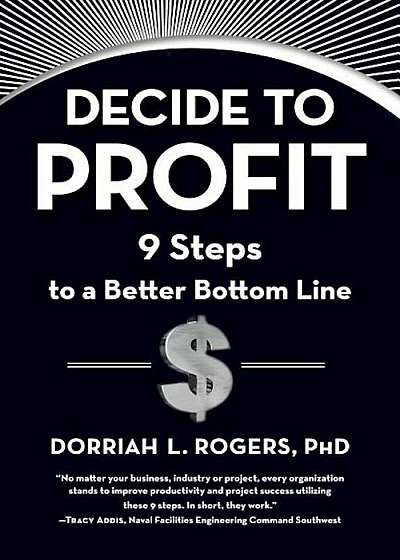Decide to Profit: 9 Steps to a Better Bottom Line, Hardcover