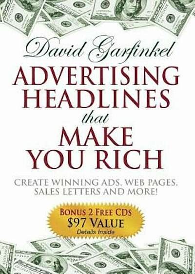 Advertising Headlines That Make You Rich: Create Winning Ads, Web Pages, Sales Letters and More, Hardcover