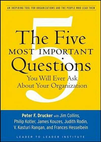 The Five Most Important Questions You Will Ever Ask about Your Organization: An Inspiring Tool for Organizations and the People Who Lead Them, Paperback