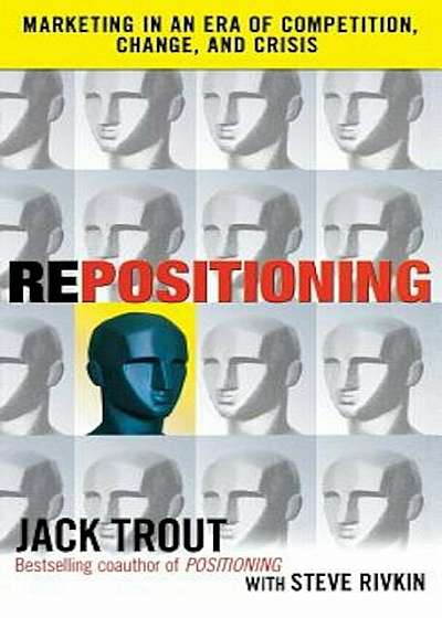 Repositioning: Marketing in an Era of Competition, Change and Crisis, Hardcover