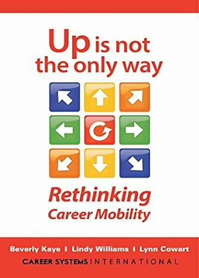 Up Is Not the Only Way: Rethinking Career Mobility, Paperback