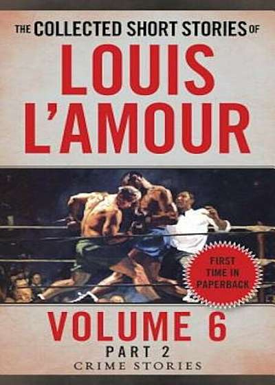 The Collected Short Stories of Louis L'Amour, Volume 6, Part 2: Crime Stories, Paperback
