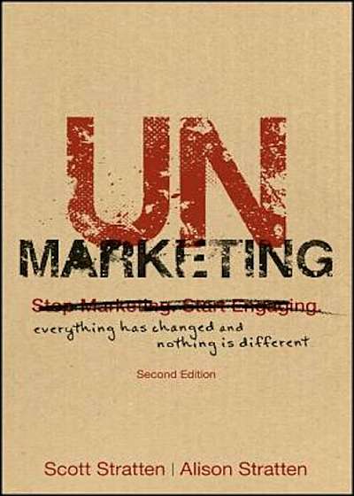 Unmarketing: Everything Has Changed and Nothing Is Different, Paperback