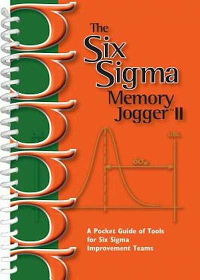 The Six SIGMA Memory Jogger II: A Pocketguide of Tools for Six SIGMA Improvement Teams, Paperback