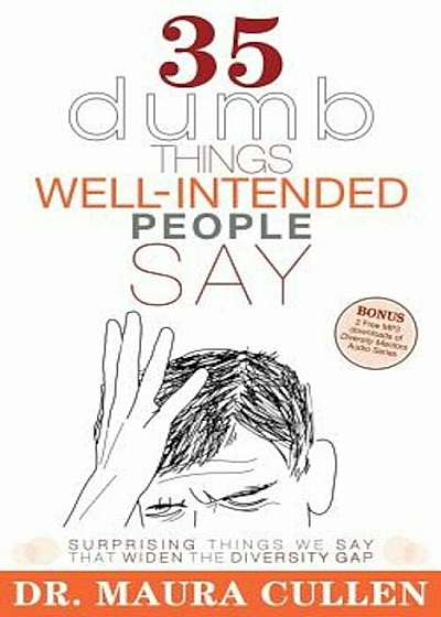 35 Dumb Things Well-Intended People Say: Surprising Things We Say That Widen the Diversity Gap, Paperback
