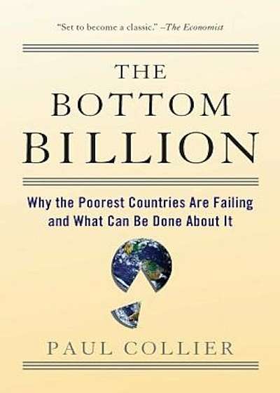 The Bottom Billion: Why the Poorest Countries Are Failing and What Can Be Done about It, Paperback