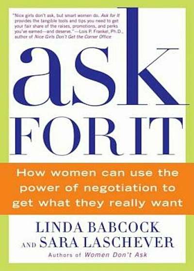Ask for It: How Women Can Use the Power of Negotiation to Get What They Really Want, Paperback