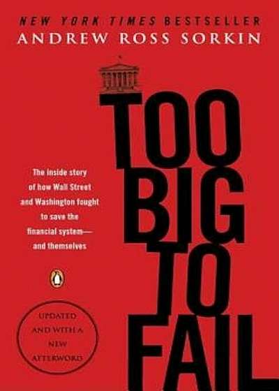 Too Big to Fail: The Inside Story of How Wall Street and Washington Fought to Save the Financial System--And Themselves, Paperback