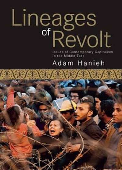 Lineages of Revolt: Issues of Contemporary Capitalism in the Middle East, Paperback