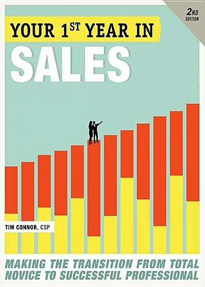 Your First Year in Sales: Making the Transition from Total Novice to Successful Professional, Paperback