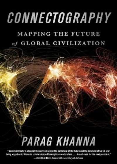 Connectography: Mapping the Future of Global Civilization, Hardcover