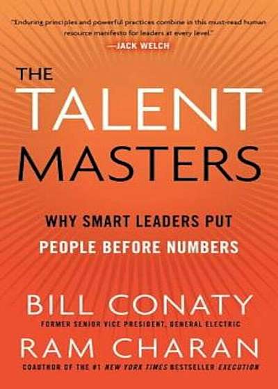 The Talent Masters: Why Smart Leaders Put People Before Numbers, Hardcover