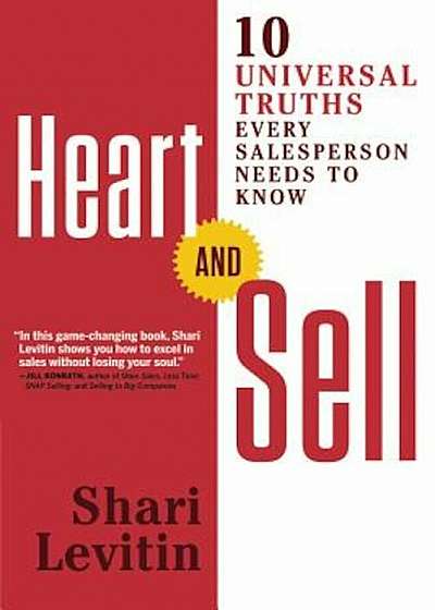 Heart and Sell: 10 Universal Truths Every Salesperson Needs to Know, Paperback